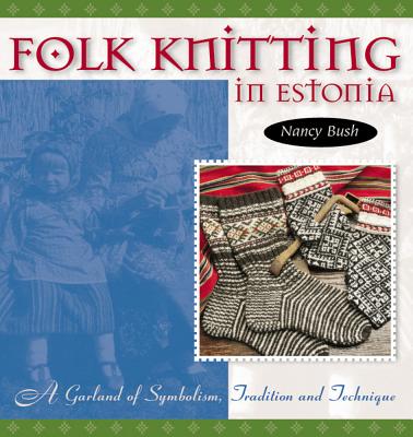 Folk Knitting in Estonia By Nancy Bush